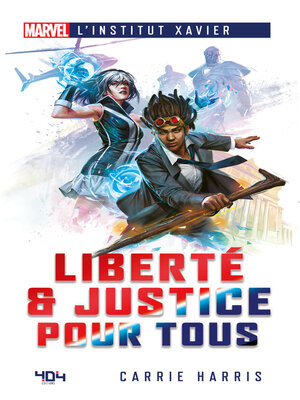 cover image of Marvel L'Institut Xavier--Liberté & Justice pour tous--Roman super-héros--Officiel--Dès 14 ans et adulte--404 Éditions